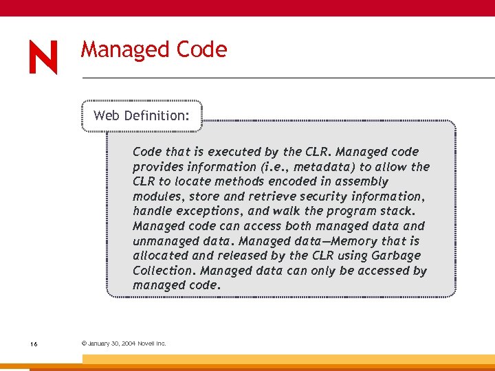 Managed Code Web Definition: Code that is executed by the CLR. Managed code provides