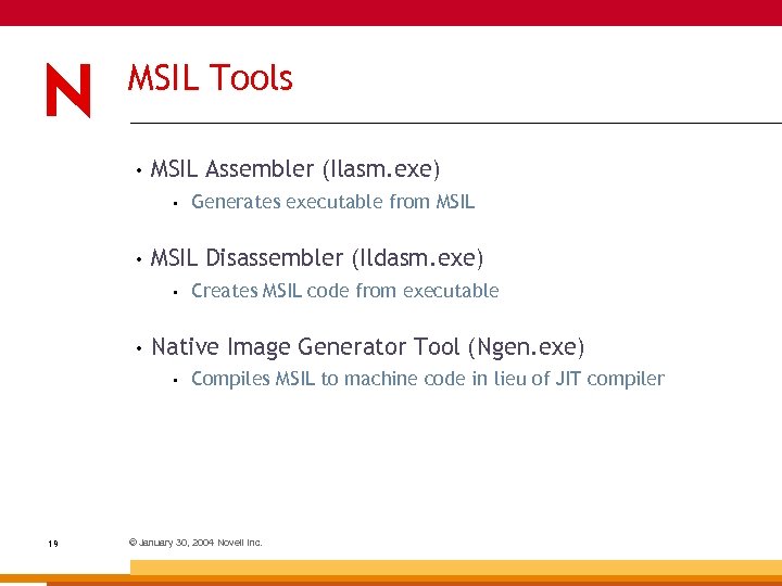 MSIL Tools • MSIL Assembler (Ilasm. exe) • • MSIL Disassembler (Ildasm. exe) •