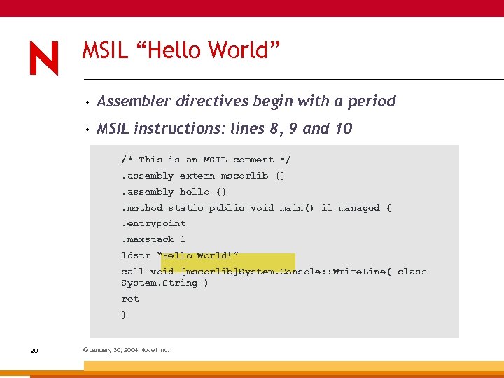 MSIL “Hello World” • Assembler directives begin with a period • MSIL instructions: lines