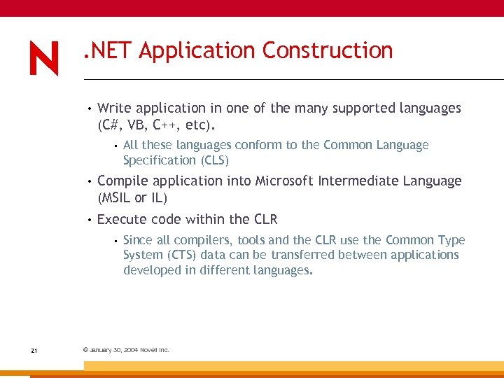 . NET Application Construction • Write application in one of the many supported languages