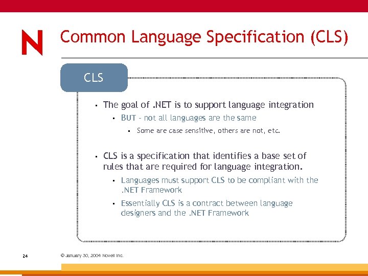 Common Language Specification (CLS) CLS • The goal of. NET is to support language