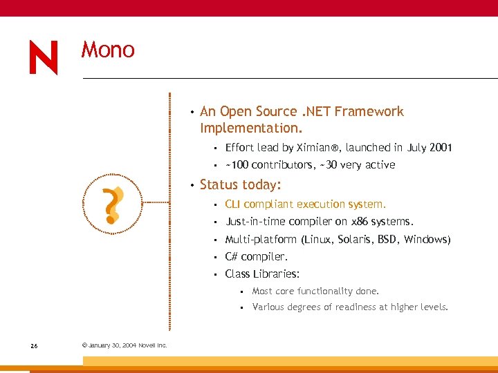 Mono • An Open Source. NET Framework Implementation. • • • Effort lead by