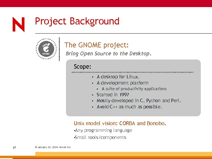 Project Background The GNOME project: Bring Open Source to the Desktop. Scope: • •