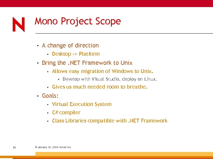 Mono Project Scope • A change of direction • • Desktop -> Platform Bring