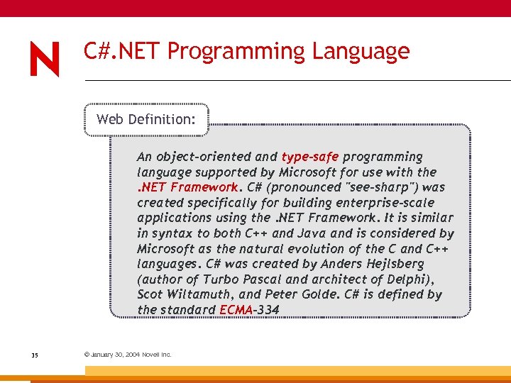 C#. NET Programming Language Web Definition: An object-oriented and type-safe programming language supported by