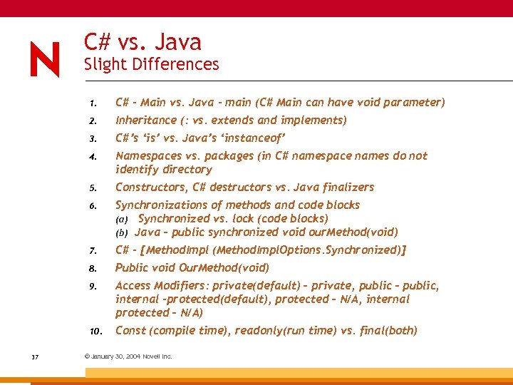 C# vs. Java Slight Differences 1. 2. Inheritance (: vs. extends and implements) 3.