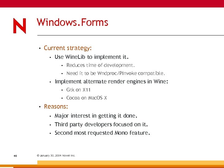 Windows. Forms • Current strategy: • Use Wine. Lib to implement it. • •