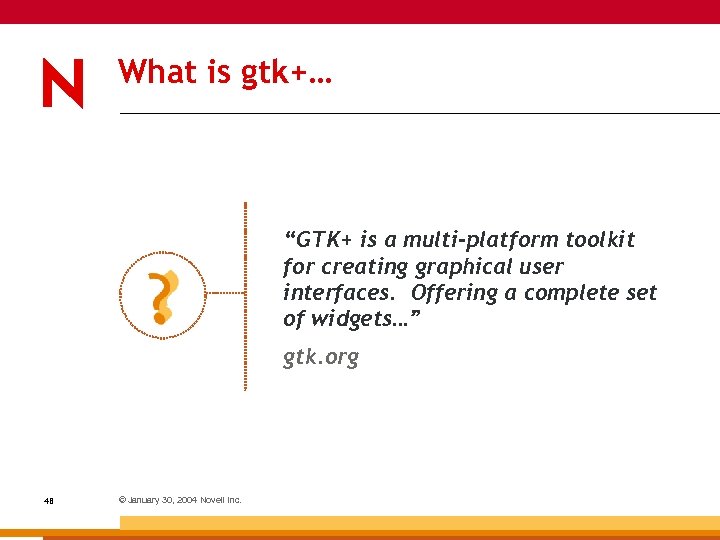 What is gtk+… “GTK+ is a multi-platform toolkit for creating graphical user interfaces. Offering