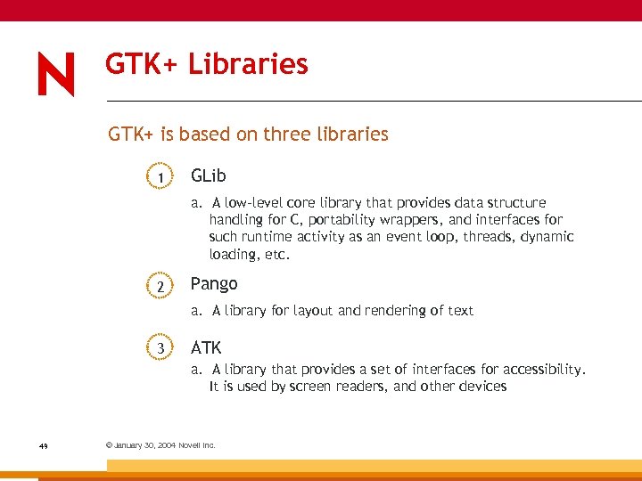 GTK+ Libraries GTK+ is based on three libraries 1 GLib a. A low-level core