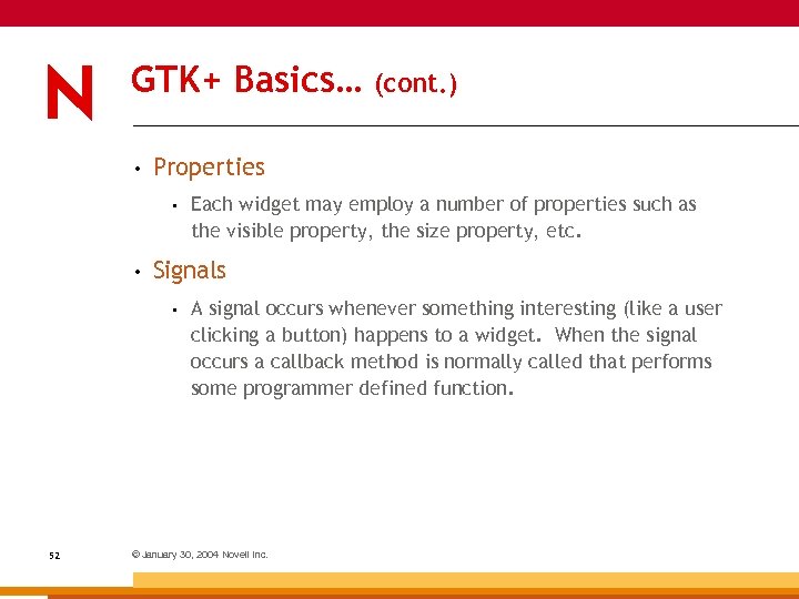 GTK+ Basics… • Properties • • Each widget may employ a number of properties