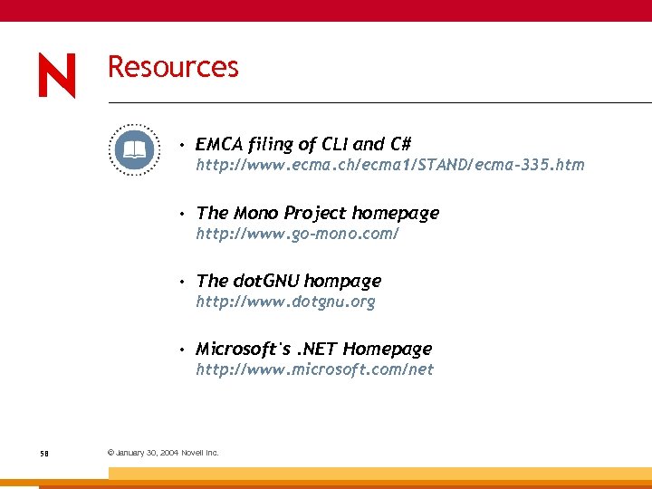 Resources • EMCA filing of CLI and C# http: //www. ecma. ch/ecma 1/STAND/ecma-335. htm