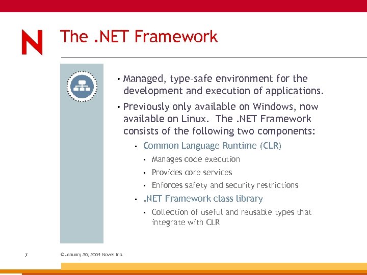 The. NET Framework • Managed, type–safe environment for the development and execution of applications.