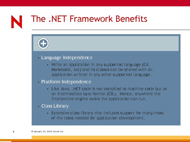 The. NET Framework Benefits • Language Independence • • Platform Independence • • Like