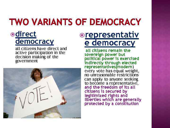 TWO VARIANTS OF DEMOCRACY direct democracy all citizens have direct and active participation in