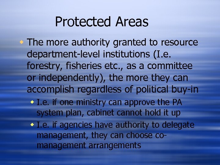 Protected Areas w The more authority granted to resource department-level institutions (I. e. forestry,