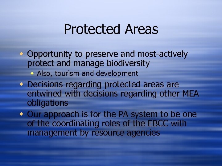 Protected Areas w Opportunity to preserve and most-actively protect and manage biodiversity w Also,