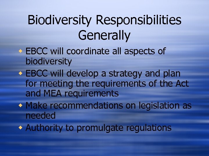 Biodiversity Responsibilities Generally w EBCC will coordinate all aspects of biodiversity w EBCC will