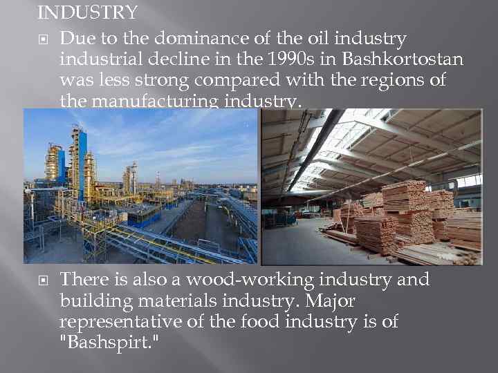 INDUSTRY Due to the dominance of the oil industry industrial decline in the 1990