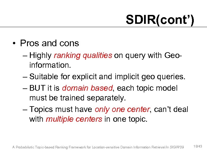 SDIR(cont’) • Pros and cons – Highly ranking qualities on query with Geoinformation. –