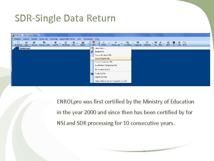 SDR-Single Data Return ENROLpro was first certified by the Ministry of Education in the