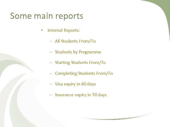 Some main reports • Internal Reports: – All Students From/To – Students by Programme