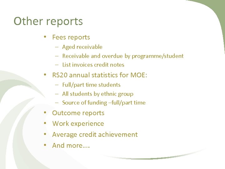 Other reports • Fees reports – Aged receivable – Receivable and overdue by programme/student