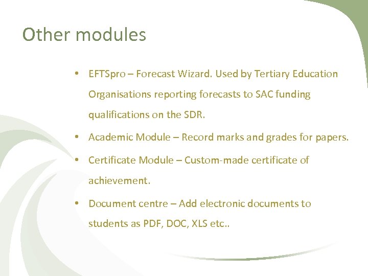 Other modules • EFTSpro – Forecast Wizard. Used by Tertiary Education Organisations reporting forecasts