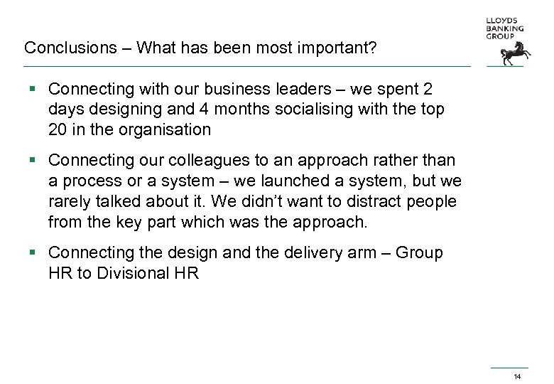 Conclusions – What has been most important? § Connecting with our business leaders –