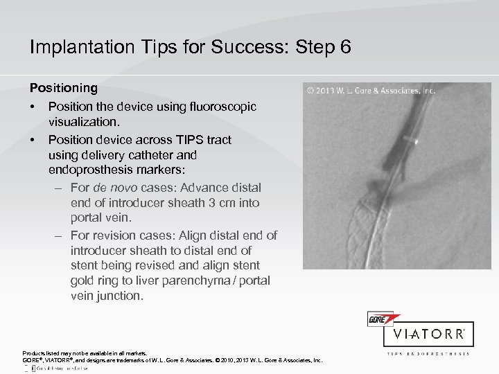 Implantation Tips for Success: Step 6 Positioning • • Position the device using fluoroscopic