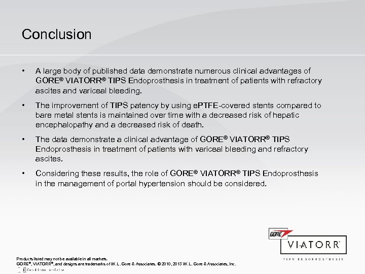 Conclusion • A large body of published data demonstrate numerous clinical advantages of GORE®