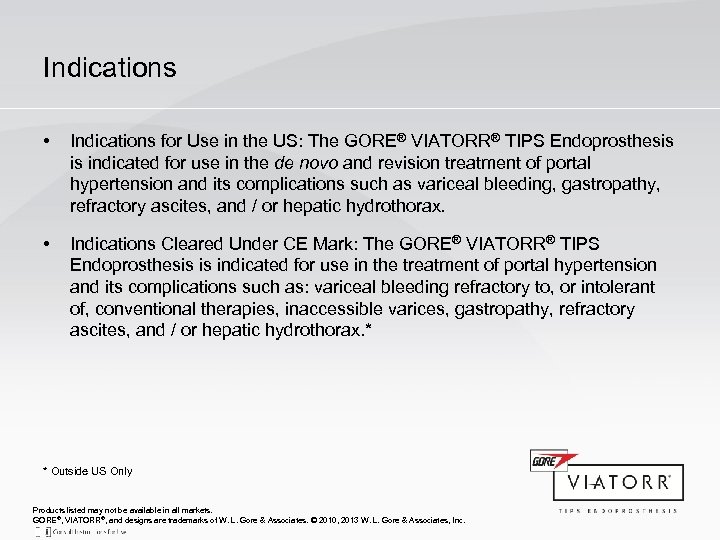 Indications • Indications for Use in the US: The GORE® VIATORR® TIPS Endoprosthesis is