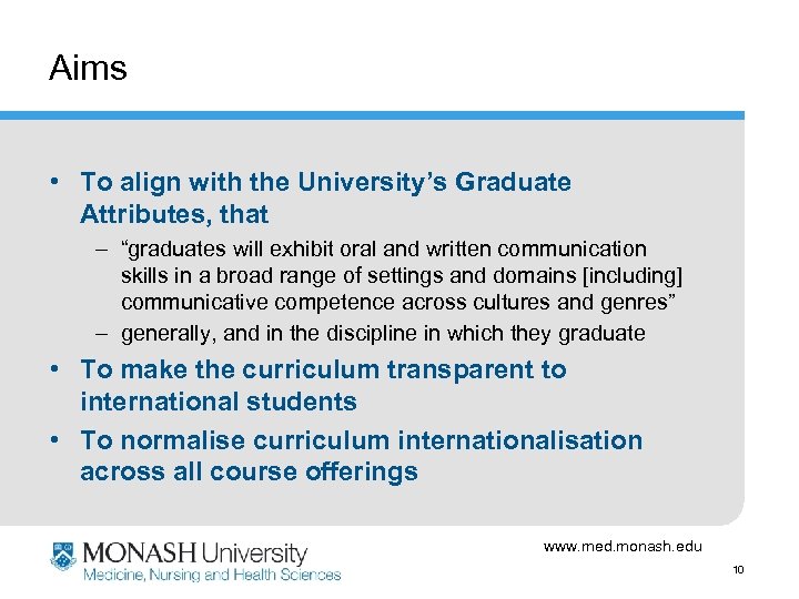 Aims • To align with the University’s Graduate Attributes, that – “graduates will exhibit
