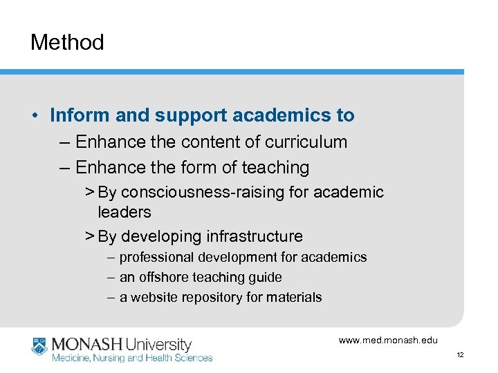 Method • Inform and support academics to – Enhance the content of curriculum –