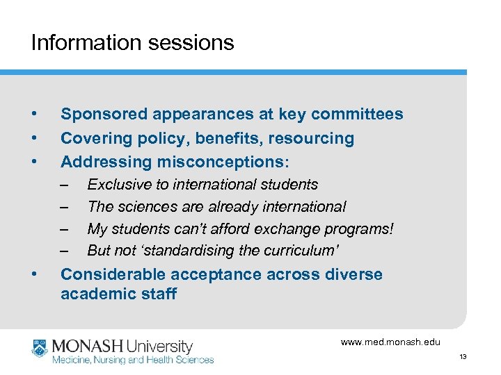 Information sessions • • • Sponsored appearances at key committees Covering policy, benefits, resourcing