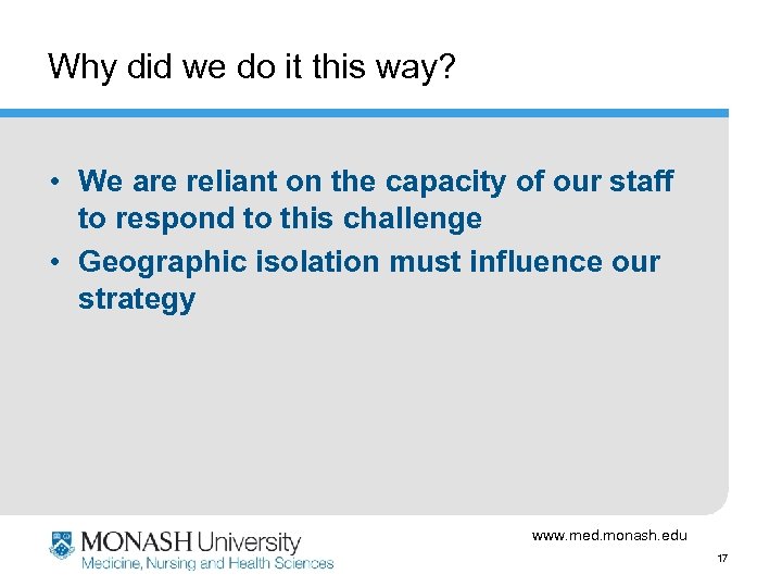 Why did we do it this way? • We are reliant on the capacity