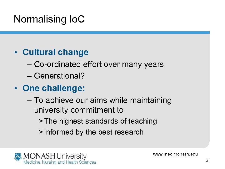 Normalising Io. C • Cultural change – Co-ordinated effort over many years – Generational?