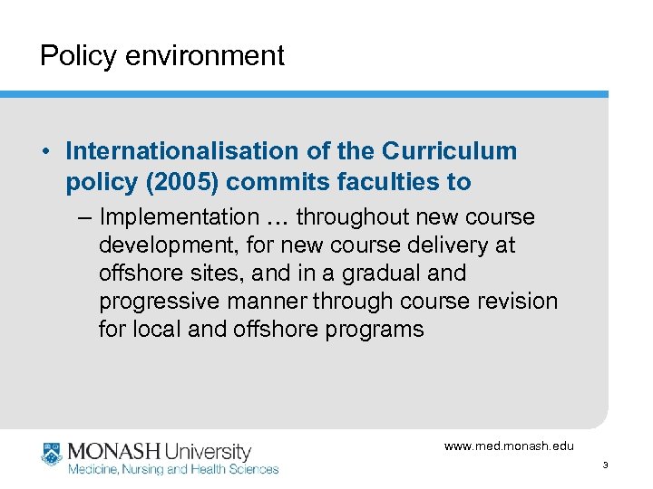 Policy environment • Internationalisation of the Curriculum policy (2005) commits faculties to – Implementation