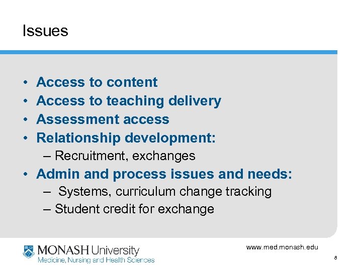 Issues • • Access to content Access to teaching delivery Assessment access Relationship development: