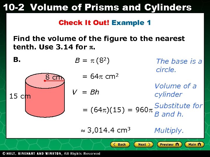 10 -2 Volume of Prisms and Cylinders Check It Out! Example 1 Find the