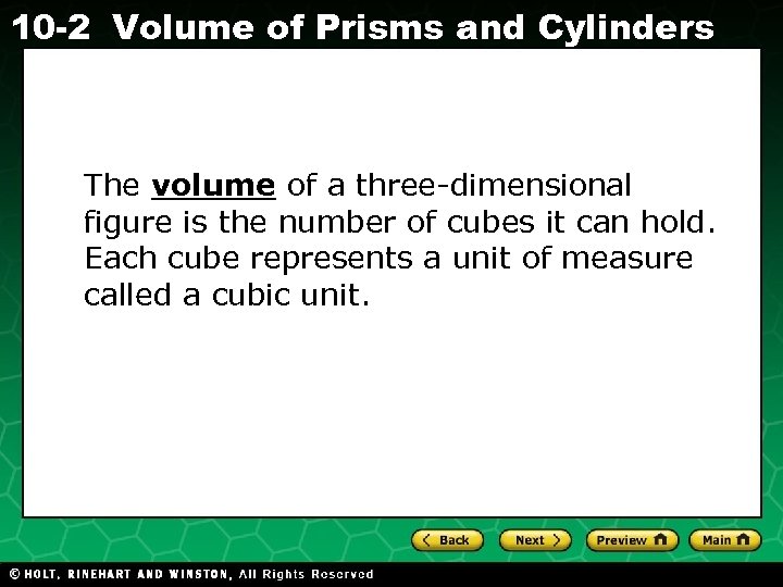 10 -2 Volume of Prisms and Cylinders The volume of a three-dimensional figure is