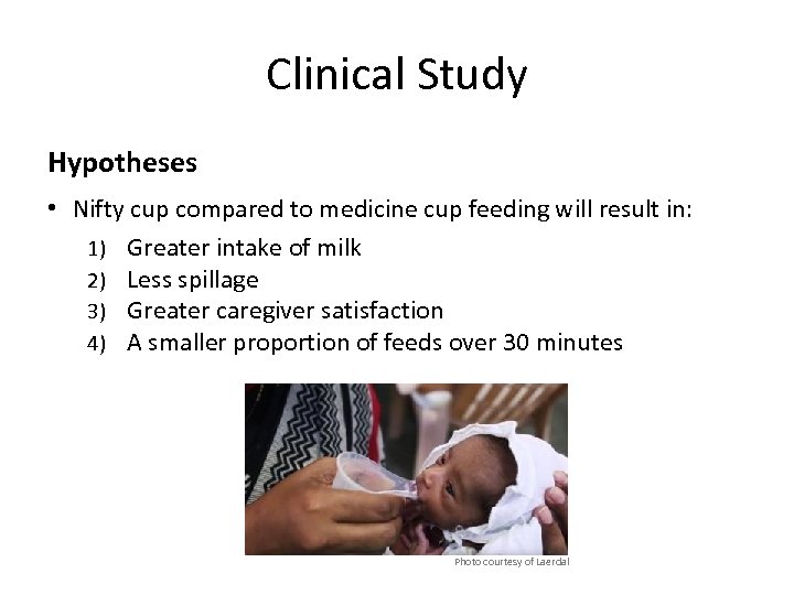 Clinical Study Hypotheses • Nifty cup compared to medicine cup feeding will result in: