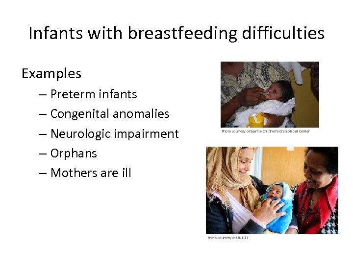 Infants with breastfeeding difficulties Examples – Preterm infants – Congenital anomalies – Neurologic impairment
