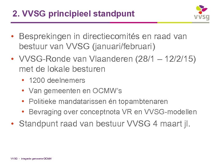 2. VVSG principieel standpunt • Besprekingen in directiecomités en raad van bestuur van VVSG