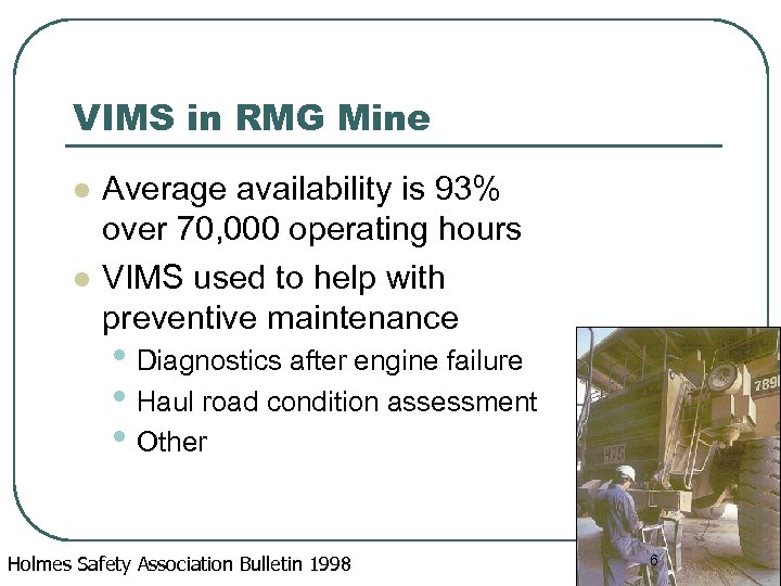 VIMS in RMG Mine l l Average availability is 93% over 70, 000 operating