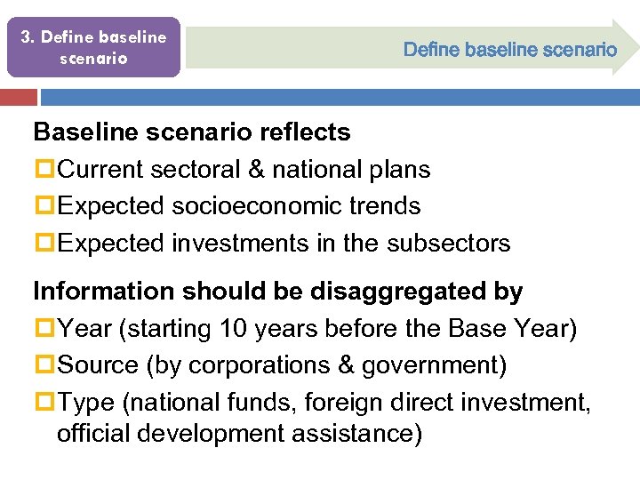 3. Define baseline scenario Baseline scenario reflects p. Current sectoral & national plans p.