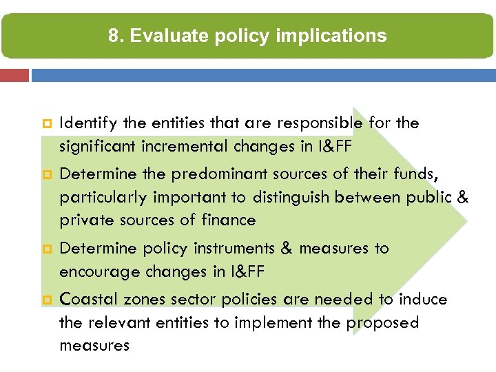 8. Evaluate policy implications p p Identify the entities that are responsible for the