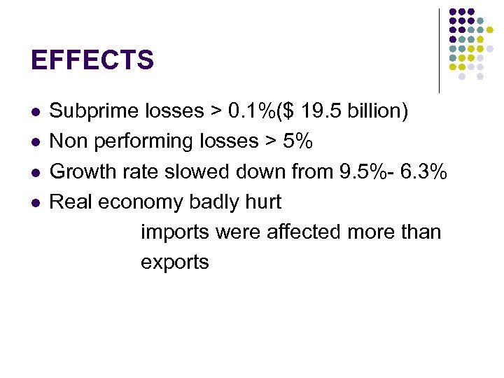 EFFECTS l l Subprime losses > 0. 1%($ 19. 5 billion) Non performing losses