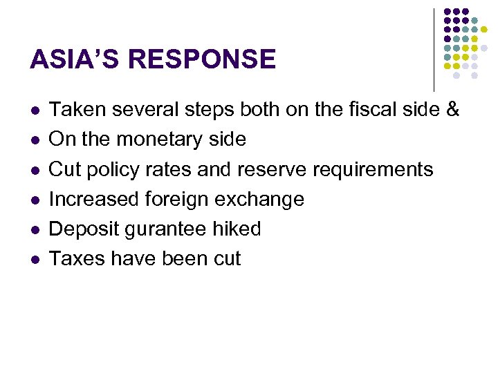 ASIA’S RESPONSE l l l Taken several steps both on the fiscal side &