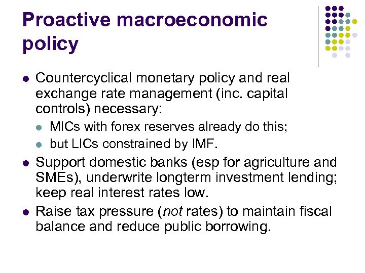 Proactive macroeconomic policy l Countercyclical monetary policy and real exchange rate management (inc. capital