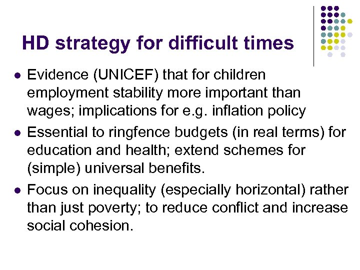 HD strategy for difficult times l l l Evidence (UNICEF) that for children employment